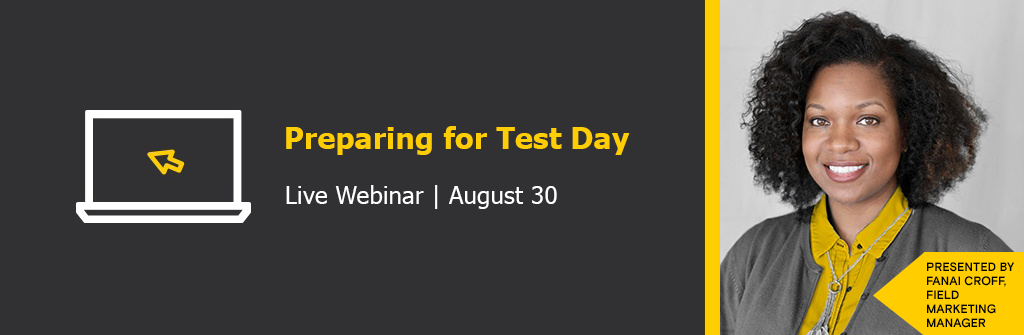 Join us for our Preparing for Test Day webinar | Aug. 30